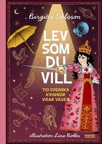 lev-som-du-vill-tio-svenska-kvinnor-visar-vagen